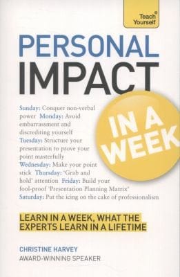 Teach Yourself Personal Impact at Work in a Week