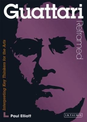 Guattari Reframed Interpreting Key Thinkers For The Arts