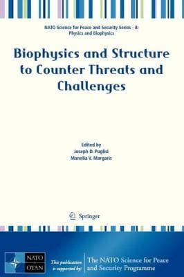 Biophysics and Structure to Counter Threats and Challenges
            
                NATO Science for Peace and Security Series B Physics and Bi