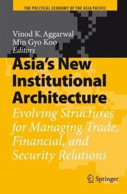 Asias New Institutional Architecture
            
                Political Economy of the Asia Pacific