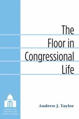 The Floor in Congressional Life
            
                Legislative Politics and Policy Making