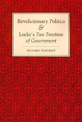 Revolutionary Politics and Lockes Two Treatises of Government