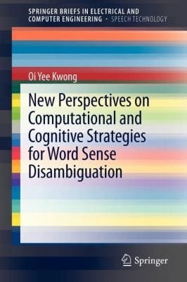 New Perspectives on Computational and Cognitive Strategies for Word Sense Disambiguation
            
                Springerbriefs in Electrical and Computer Engineering