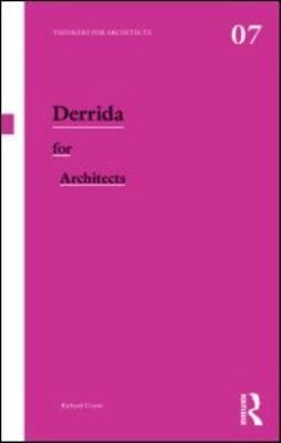Derrida for Architects
            
                Thinkers for Architects Numbered Paperback