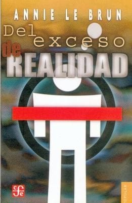 del Exceso de Realidad
            
                Coleccion Popular Fondo de Cultura Economica