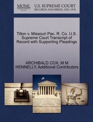 Tilton V Missouri Pac R Co US Supreme Court Transcript of Record with Supporting Pleadings