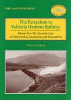 The Farranfore to Valencia Harbour Railway The Life of the Line
            
                Oakwood Library of Railway History