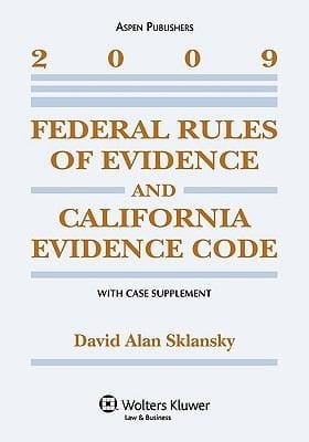 Federal Rules of Evidence and California Evidence Code with Case Supplement 2009 Edition