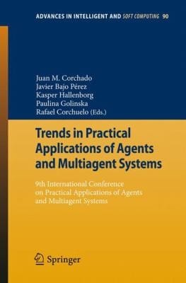 Trends In Practical Applications Of Agents And Multiagent Systems 9th International Conference On Practical Applications Of Agents And Multiagent Systems