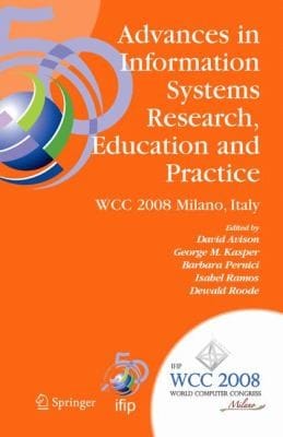 Advances In Information Systems Research Education And Practice Ifip 20th World Computer Congress Tc 8 Information Systems September 710 2008 Milano Italy