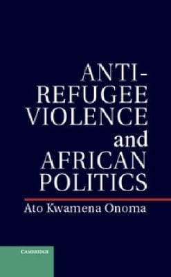 Antirefugee Violence And African Politics