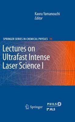 Lectures On Ultrafast Intense Laser Science