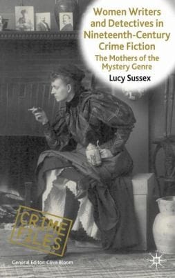 Women Writers and Detectives in NineteenthCentury Crime Fiction
            
                Crime File Series