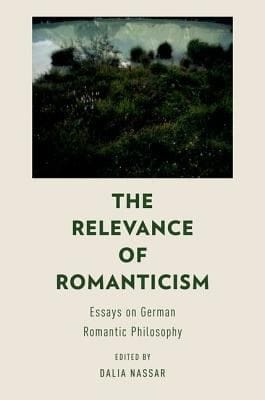 The Relevance Of Romanticism Essays On German Romantic Philosophy