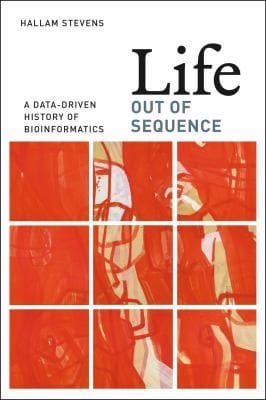 Life Out Of Sequence A Datadriven History Of Bioinformatics