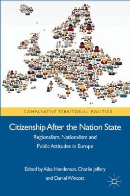 Citizenship After The Nation State Regionalism Nationalism And Public Attitudes In Europe