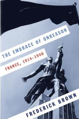 The Embrace Of Unreason France 19141940