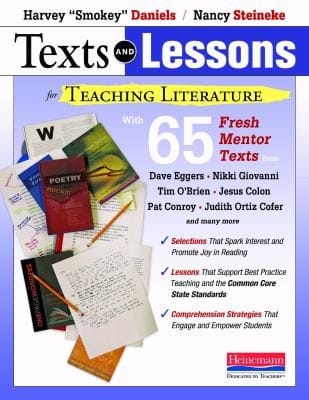 Texts And Lessons For Teaching Literature With 65 Fresh Mentor Texts From Dave Eggers Nikki Giovanni Pat Conroy Jesus Colon Tim Obrien Judith Ortiz Cofer And Many More