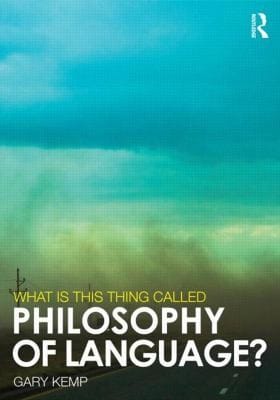 What Is This Thing Called Philosophy Of Language