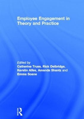 Employee Engagement In Theory And Practice