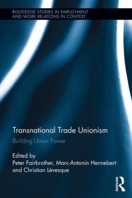 Transnational Trade Unionism
            
                Routledge Studies in Employment and Work Relations in Context