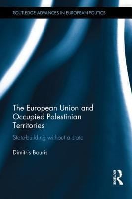 The European Union And Occupied Palestinian Territories Statebuilding Without A State