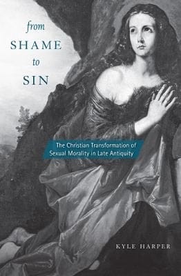 From Shame To Sin The Christian Transformation Of Sexual Morality In Late Antiquity