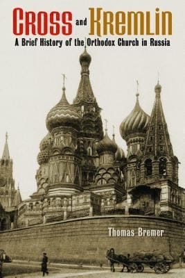 Cross And Kremlin A Brief History Of The Orthodox Church In Russia