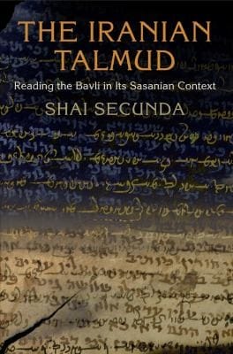 The Iranian Talmud Reading The Bavli In Its Sasanian Context