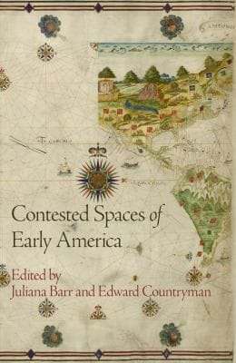 Contested Spaces Of Early America