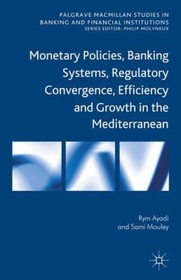 Monetary Policies Banking Systems Regulatory Convergence Efficiency And Growth In The Mediterranean