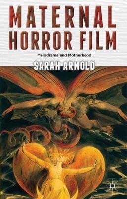 Maternal Horror Film Melodrama And Motherhood