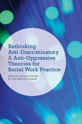 Rethinking Antidiscriminatory And Antioppressive Theories For Social Work Practice