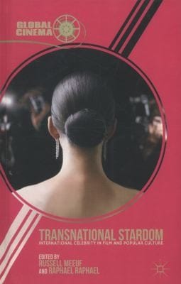 Transnational Stardom International Celebrity In Film And Popular Culture