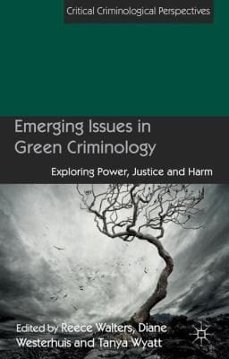 Emerging Issues In Green Criminology Exploring Power Justice And Harm