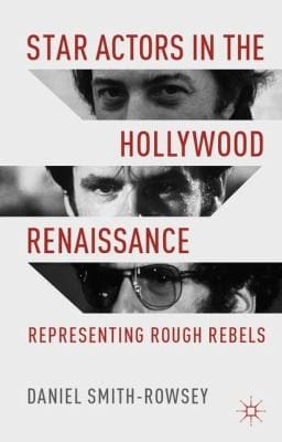 Star Actors In The Hollywood Renaissance Representing Rough Rebels