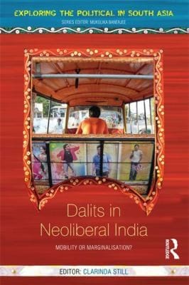 Mobility Or Marginalisation Dalits In Neoliberal India