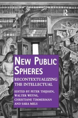 New Public Spheres Recontextualizing The Intellectual