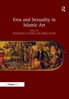 Eros And Sexuality In Islamic Art