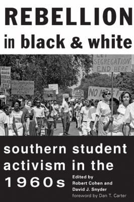 Rebellion In Black And White Southern Student Activism In The 1960s