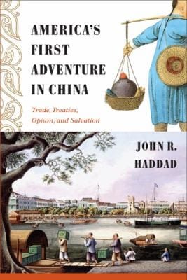 Americas First Adventure In China Trade Treaties Opium And Salvation