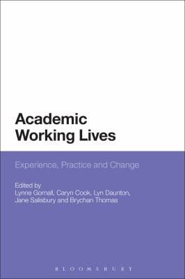 Academic Working Lives Experience Practice And Change