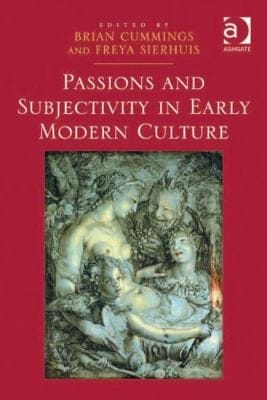 Passions And Subjectivity In Early Modern Culture