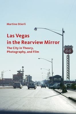 Las Vegas In The Rearview Mirror The City In Theory Photography And Film