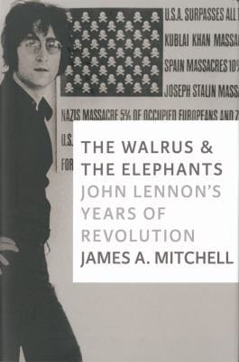 The Walrus The Elephants John Lennons Years Of Revolution