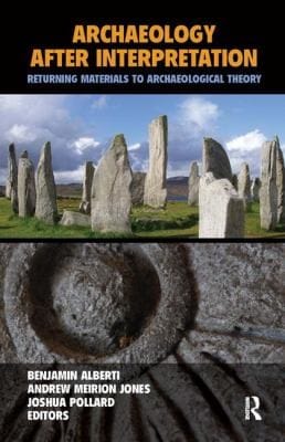 Archaeology After Interpretation Returning Materials To Archaeological Theory
