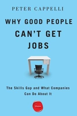 Why Good People Cant Get Jobs The Skills Gap And What Companies Can Do About It