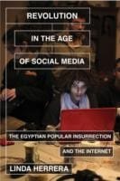 Revolution In The Age Of Social Media The Egyptian Popular Insurrection And The Internet