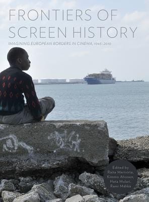 Frontiers Of Screen History Imagining European Borders In Cinema 19452010