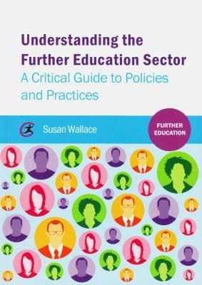Understanding The Further Education Sector A Critical Guide To Policies And Practices